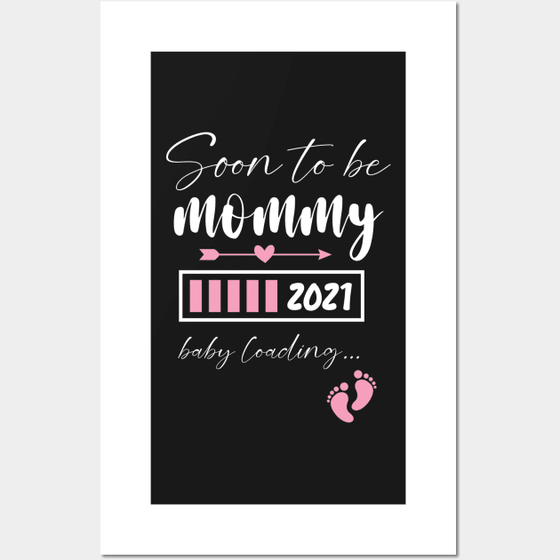 Soon To Be Mommy 2021 Baby Loading / Mommy 2021 Pregnancy Announcement Baby Loading Wall Art by WassilArt